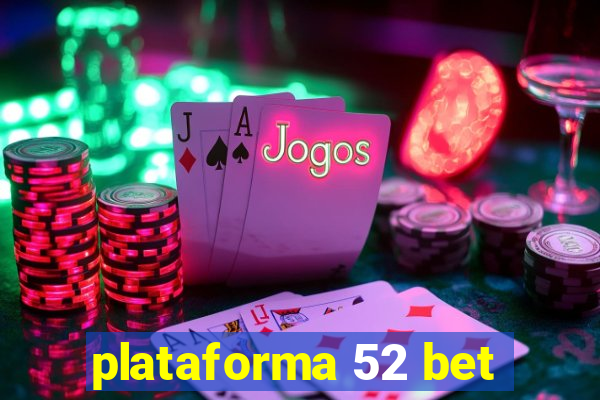 plataforma 52 bet